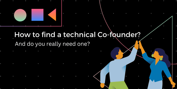 How to find a technical Co-founder? And do you really need one?